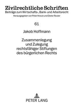 Fester Einband Zusammenlegung und Zulegung rechtsfähiger Stiftungen des bürgerlichen Rechts von Jakob Hoffmann-Grambow