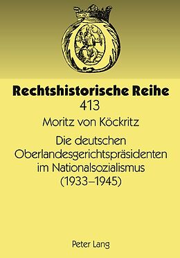 Fester Einband Die deutschen Oberlandesgerichtspräsidenten im Nationalsozialismus (1933-1945) von Moritz von Köckritz