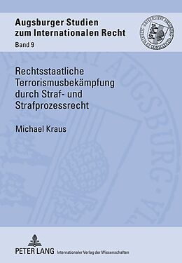 Fester Einband Rechtsstaatliche Terrorismusbekämpfung durch Straf- und Strafprozessrecht von Michael Kraus