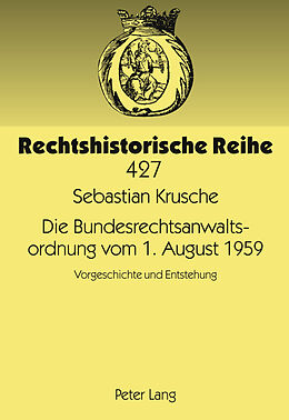 Fester Einband Die Bundesrechtsanwaltsordnung vom 1. August 1959 von Sebastian Krusche
