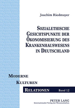 Fester Einband Sozialethische Gesichtspunkte der Ökonomisierung des Krankenhauswesens in Deutschland von Joachim Riedmayer