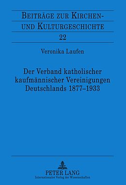 Fester Einband Der Verband katholischer kaufmännischer Vereinigungen Deutschlands 1877-1933 von Veronika Laufen