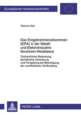 Kartonierter Einband Das Entgeltrahmenabkommen (ERA) in der Metall- und Elektroindustrie Nordrhein-Westfalens von Tammo Heil