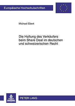 Kartonierter Einband Die Haftung des Verkäufers beim Share Deal im deutschen und schweizerischen Recht von Michael Ebert