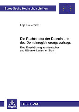 Kartonierter Einband Die Rechtsnatur der Domain und des Domainregistrierungsvertrags von Ettje Trauernicht