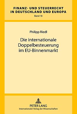 Fester Einband Die internationale Doppelbesteuerung im EU-Binnenmarkt von Philipp Riedl