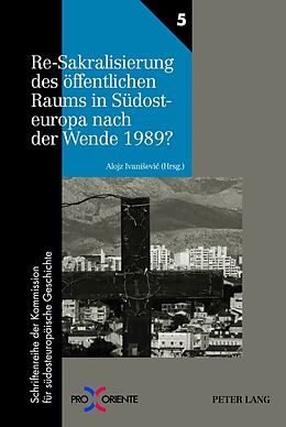 Fester Einband Re-Sakralisierung des öffentlichen Raums in Südosteuropa nach der Wende 1989? von Alojz Ivanisevic