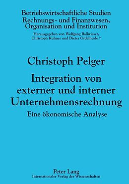 Fester Einband Integration von externer und interner Unternehmensrechnung von Christoph Pelger