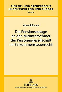 Fester Einband Die Pensionszusage an den Mitunternehmer der Personengesellschaft im Einkommensteuerrecht von Anna Schwarz
