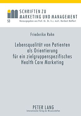 Fester Einband Lebensqualität von Patienten als Orientierung für ein zielgruppenspezifisches Health Care Marketing von Rohn