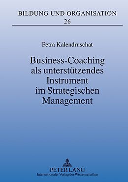 Fester Einband Business-Coaching als unterstützendes Instrument im Strategischen Management von Petra Kalendruschat