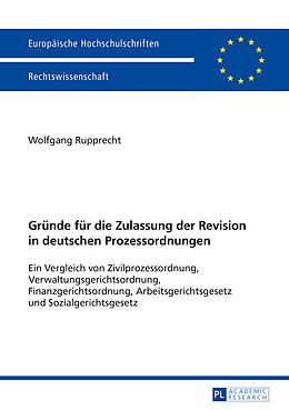 Kartonierter Einband Gründe für die Zulassung der Revision in deutschen Prozessordnungen von Wolfgang Rupprecht