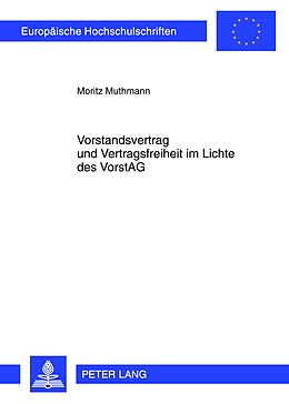 Kartonierter Einband Vorstandsvertrag und Vertragsfreiheit im Lichte des VorstAG von Moritz Muthmann