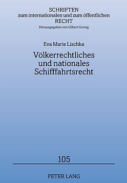 Fester Einband Völkerrechtliches und nationales Schifffahrtsrecht von Eva Marie Lischka