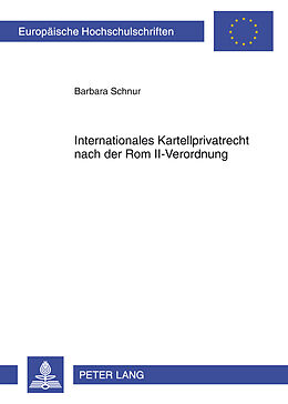 Kartonierter Einband Internationales Kartellprivatrecht nach der Rom II-Verordnung von Barbara Schnur
