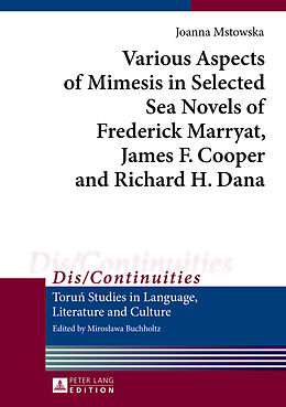 Fester Einband Various Aspects of Mimesis in Selected Sea Novels of Frederick Marryat, James F. Cooper and Richard H. Dana von Joanna Mstowska