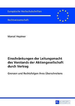Kartonierter Einband Einschränkungen der Leitungsmacht des Vorstands der Aktiengesellschaft durch Vertrag von Marcel Heptner