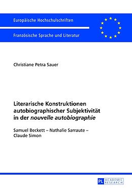Kartonierter Einband Literarische Konstruktionen autobiographischer Subjektivität in der «nouvelle autobiographie» von Christiane Sauer