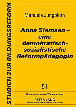 Fester Einband Anna Siemsen  eine demokratisch-sozialistische Reformpädagogin von Manuela Jungbluth