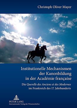 Fester Einband Institutionelle Mechanismen der Kanonbildung in der Académie française von Christoph Mayer