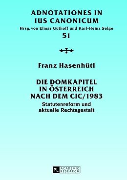 Fester Einband Die Domkapitel in Österreich nach dem CIC/1983 von Franz Hasenhütl