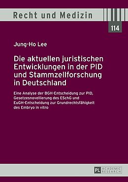Fester Einband Die aktuellen juristischen Entwicklungen in der PID und Stammzellforschung in Deutschland von Jung-Ho Lee