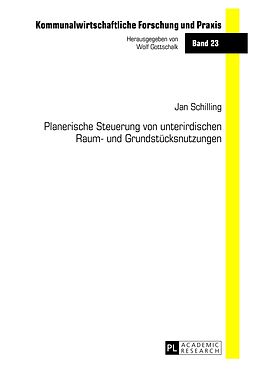 Fester Einband Planerische Steuerung von unterirdischen Raum- und Grundstücksnutzungen von Jan Schilling