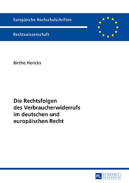 Kartonierter Einband Die Rechtsfolgen des Verbraucherwiderrufs im deutschen und europäischen Recht von Birte Hericks