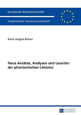 Kartonierter Einband Neue Ansätze, Analysen und Lesarten der phantastischen Literatur von Karin Angela Rainer
