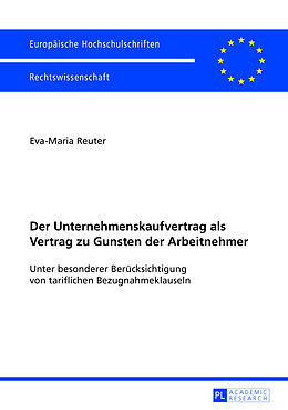 Kartonierter Einband Der Unternehmenskaufvertrag als Vertrag zu Gunsten der Arbeitnehmer von Eva-Maria Reuter