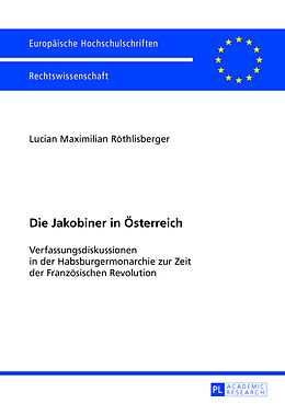 Kartonierter Einband Die Jakobiner in Österreich von Lucian Maximilian Röthlisberger