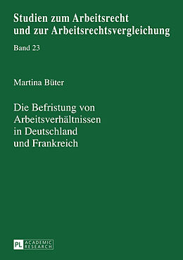 Fester Einband Die Befristung von Arbeitsverhältnissen in Deutschland und Frankreich von Martina Büter