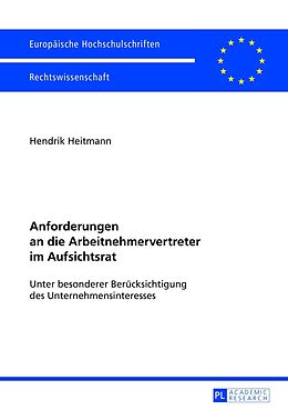 Kartonierter Einband Anforderungen an die Arbeitnehmervertreter im Aufsichtsrat von Hendrik Heitmann
