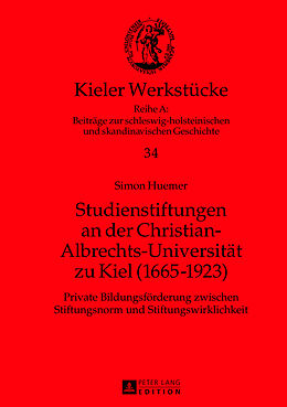 Fester Einband Studienstiftungen an der Christian-Albrechts-Universität zu Kiel (1665-1923) von Simon Huemer