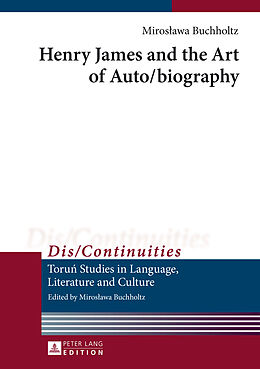 Fester Einband Henry James and the Art of Auto/biography von Miroslawa Buchholtz