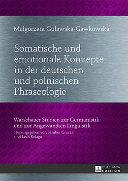 Fester Einband Somatische und emotionale Konzepte in der deutschen und polnischen Phraseologie von Malgorzata Gulawska-Gawkowska