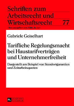 Fester Einband Tarifliche Regelungsmacht bei Haustarifverträgen und Unternehmerfreiheit von Gabriele Geiselhart