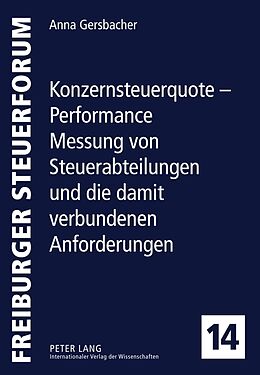 Fester Einband Konzernsteuerquote  Performance Messung von Steuerabteilungen und die damit verbundenen Anforderungen von Anna Gersbacher