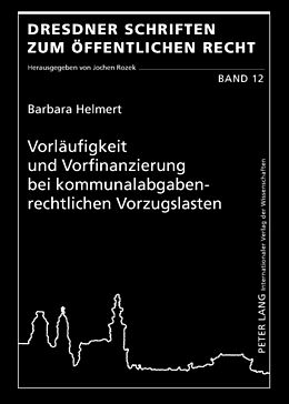 Fester Einband Vorläufigkeit und Vorfinanzierung bei kommunalabgabenrechtlichen Vorzugslasten von Barbara Helmert