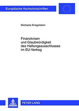 Kartonierter Einband Finanzkrisen und Glaubwürdigkeit des Haftungsausschlusses im EU-Vertrag von Michaela Kriegelstein