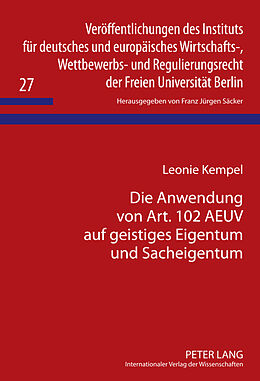 Fester Einband Die Anwendung von Art. 102 AEUV auf geistiges Eigentum und Sacheigentum von Leonie Kempel