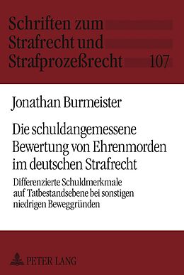 Fester Einband Die schuldangemessene Bewertung von Ehrenmorden im deutschen Strafrecht von Jonathan Burmeister