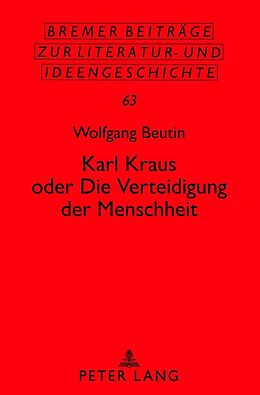 Fester Einband Karl Kraus oder «Die Verteidigung der Menschheit» von Wolfgang Beutin