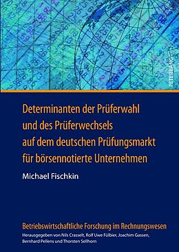 Fester Einband Determinanten der Prüferwahl und des Prüferwechsels auf dem deutschen Prüfungsmarkt für börsennotierte Unternehmen von Michael Fischkin