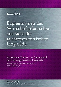Fester Einband Euphemismen des Wirtschaftsdeutschen aus Sicht der anthropozentrischen Linguistik von Pawel Bak