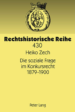 Fester Einband Die soziale Frage im Konkursrecht 1879-1900 von Heiko Zech