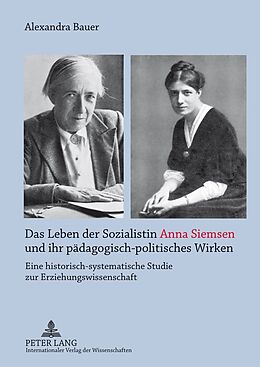 Kartonierter Einband Das Leben der Sozialistin Anna Siemsen und ihr pädagogisch-politisches Wirken von Alexandra Bauer