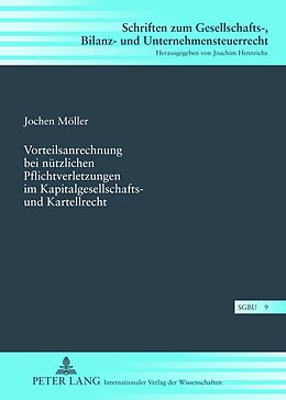 Fester Einband Vorteilsanrechnung bei nützlichen Pflichtverletzungen im Kapitalgesellschafts- und Kartellrecht von Jochen Möller