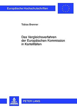 Fester Einband Das Vergleichsverfahren der Europäischen Kommission in Kartellfällen von Tobias Brenner