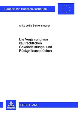 Kartonierter Einband Die Verjährung von kaufrechtlichen Gewährleistungs- und Rückgriffsansprüchen von Anke Lydia Behrensmeyer